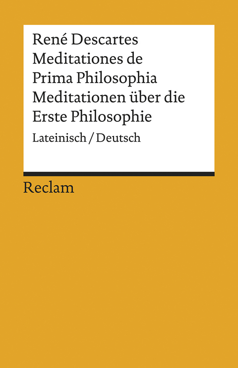 Meditationes de Prima Philosophia / Meditationen über die Erste Philosophie. Lateinisch/Deutsch - René Descartes