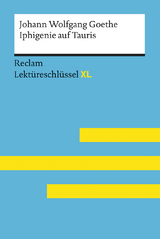 Iphigenie auf Tauris von Johann Wolfgang Goethe: Lektüreschlüssel mit Inhaltsangabe, Interpretation, Prüfungsaufgaben mit Lösungen, Lernglossar. (Reclam Lektüreschlüssel XL) - Johann Wolfgang Goethe, Mario Leis, Marisa Quilitz