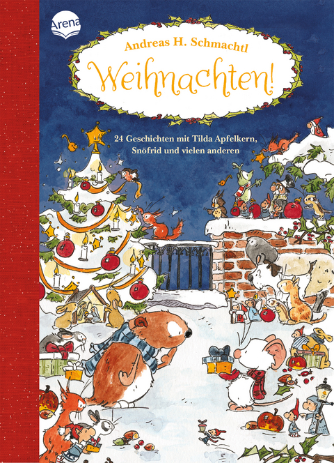 Weihnachten! 24 Geschichten mit Tilda Apfelkern, Snöfrid und vielen anderen - Andreas H. Schmachtl