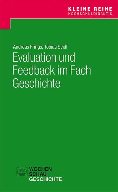 Evaluation und Feedback im Fach Geschichte - Andreas Frings, Tobias Seidl