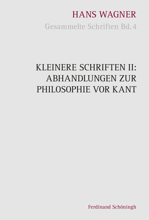 Kleinere Schriften II: Abhandlungen zur Philosophie vor Kant - Hans Wagner