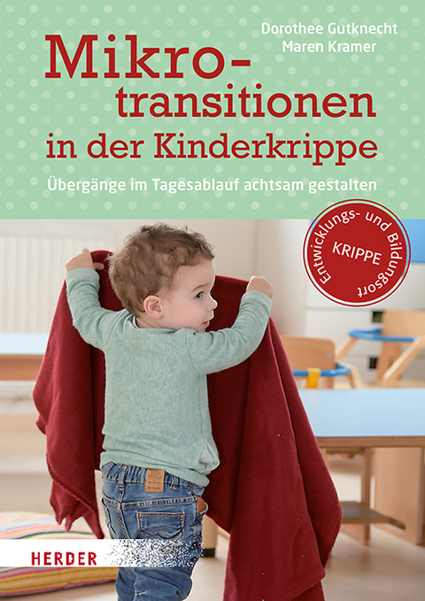 Mikrotransitionen in der Kinderkrippe - Dorothee Gutknecht, Maren Kramer