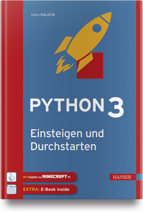 Python 3 – Einsteigen und Durchstarten - Heiko Kalista