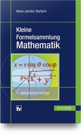 Kleine Formelsammlung Mathematik - Bartsch, Hans-Jochen; Sachs, Michael