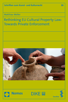 Rethinking EU Cultural Property Law: Towards Private Enforcement - Matthias Weller