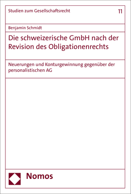 Die schweizerische GmbH nach der Revision des Obligationenrechts - Benjamin Schmidt