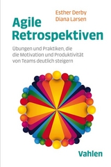 Agile Retrospektiven - Esther Derby, Diana Larsen