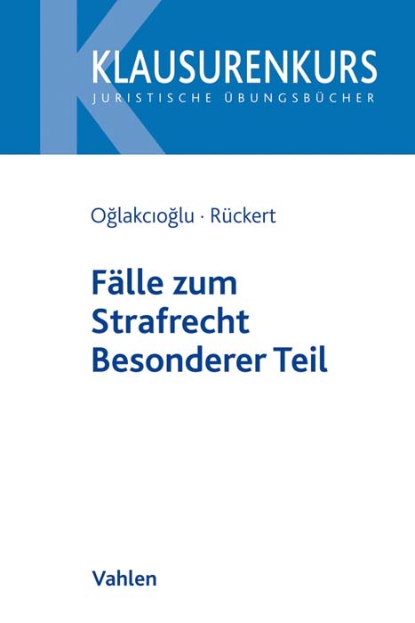 Fälle zum Strafrecht Besonderer Teil - Mustafa Temmuz Oğlakcıoğlu, Christian Rückert