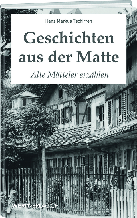 Geschichten aus der Matte - Hans Markus Tschirren