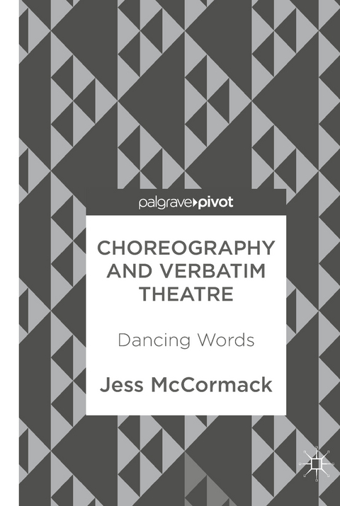 Choreography and Verbatim Theatre - Jess McCormack