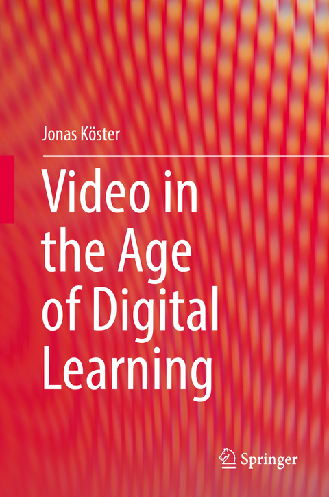 Video in the Age of Digital Learning - Jonas Köster