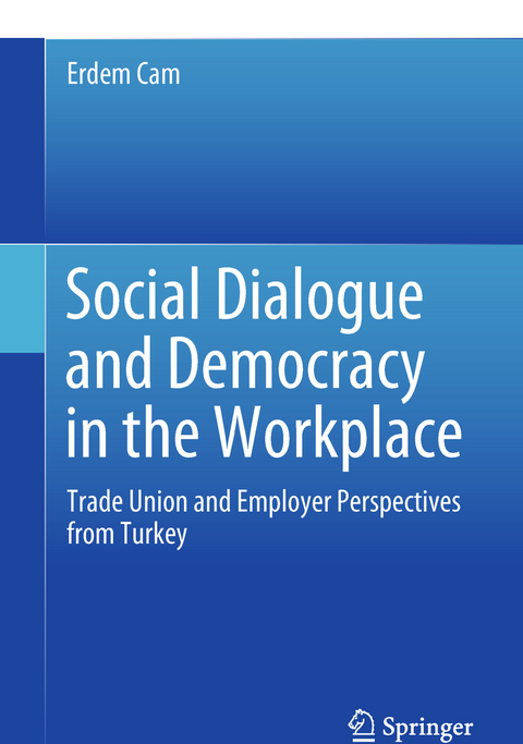 Social Dialogue and Democracy in the Workplace - Erdem Cam