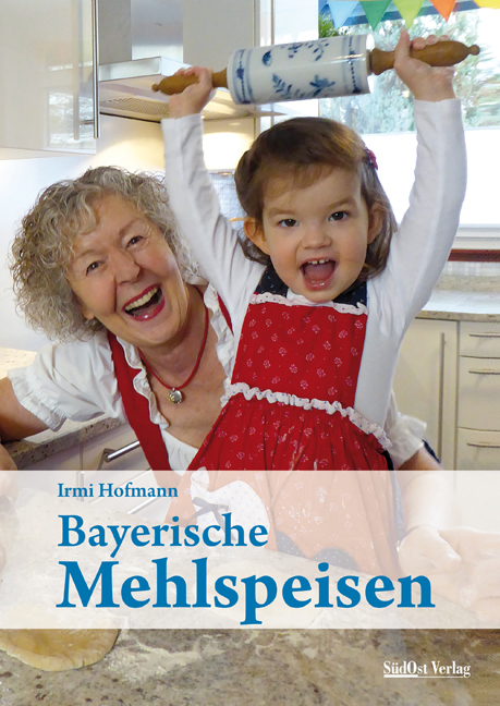 Bayerische Mehlspeisen - Irmi Hofmann