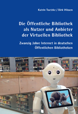 Die Öffentliche Bibliothek als Nutzer und Anbieter der Virtuellen Bibliothek - Katrin Toetzke, Dirk Wissen