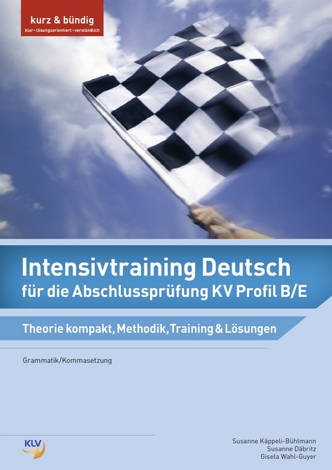 Intensivtraining Deutsch / Intensivtraining Deutsch für die Abschlussprüfung KV Profil B/E - Susanne Däbritz, Susanne Käppeli Bühlmann, Gisela Wahl-Guyer