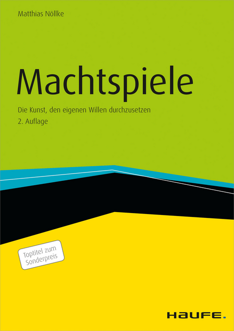 Machtspiele - Die Kunst, den eigenen Willen durchzusetzen - Matthias Nöllke