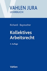 Kollektives Arbeitsrecht - Reinhard Richardi, Frank Bayreuther