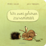 Wir zwei gehören zusammen (Pappbilderbuch) - Michael Engler