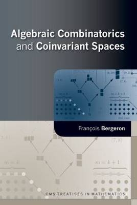 Algebraic Combinatorics and Coinvariant Spaces -  Francois Bergeron