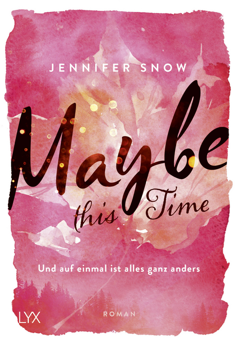 Maybe this Time - Und auf einmal ist alles ganz anders - Jennifer Snow