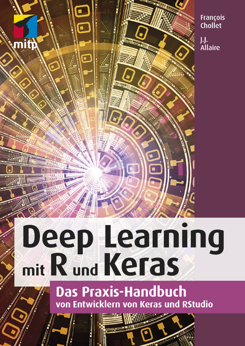 Deep Learning mit R und Keras - François Chollet, J.J. Allaire