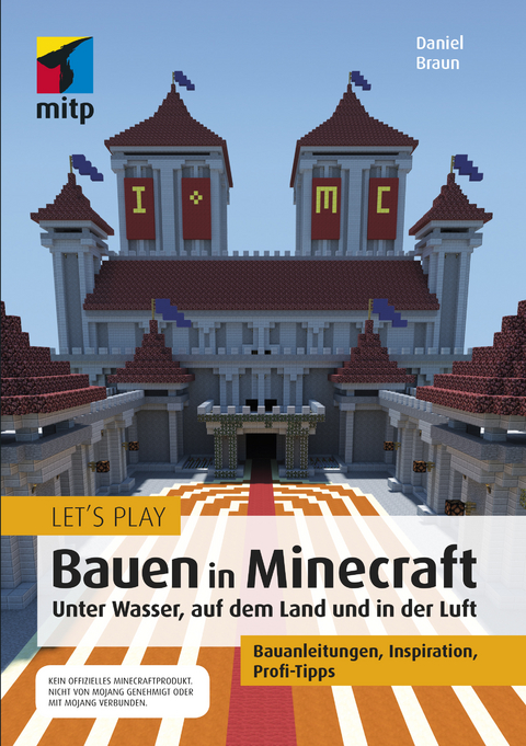 Let´s Play: Bauen in Minecraft. Unter Wasser, auf dem Land und in der Luft - Daniel Braun