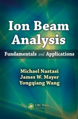 Ion Beam Analysis -  James W. Mayer,  Michael Nastasi,  Yongqiang Wang