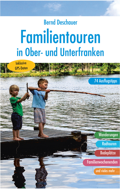 Familientouren in Ober- und Unterfranken - Bernd Deschauer