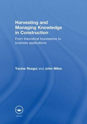 Harvesting and Managing Knowledge in Construction - UK) Miles John (Cardiff University, UK) Rezgui Yacine (Cardiff University