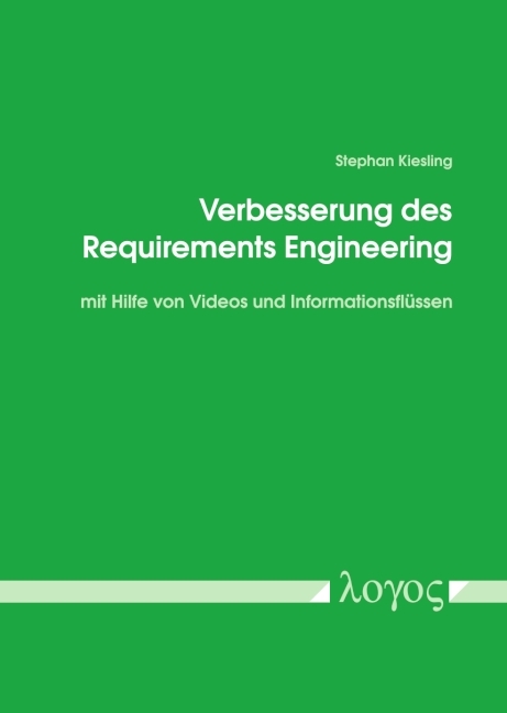 Verbesserung des Requirements Engineering mit Hilfe von Videos und Informationsflüssen - Stephan Kiesling