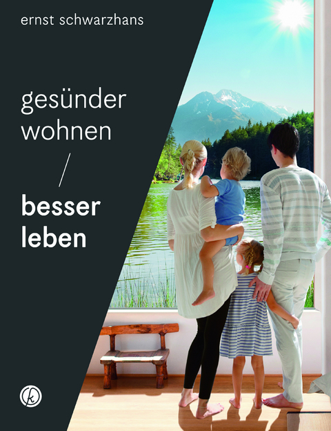 Gesünder wohnen – besser leben - Ernst Schwarzhans