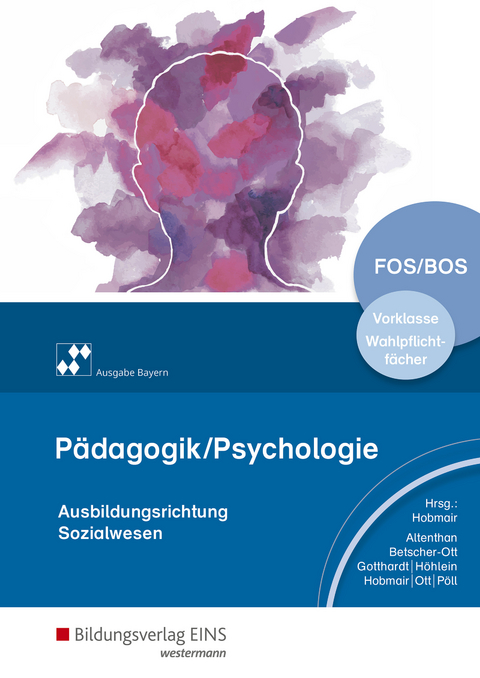 Pädagogik / Psychologie / Pädagogik/Psychologie für die Berufliche Oberschule - Ausgabe Bayern - Sophia Altenthan, Sylvia Betscher-Ott, Wilfried Gotthardt, Hermann Hobmair, Reiner Höhlein, Wilhelm Ott, Rosmaria Pöll