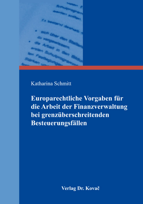 Europarechtliche Vorgaben für die Arbeit der Finanzverwaltung bei grenzüberschreitenden Besteuerungsfällen - Katharina Schmitt