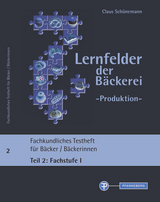 Lernfelder der Bäckerei - Produktion, Testheft 2: Fachstufe I - 