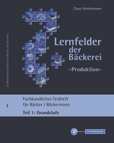 Lernfelder der Bäckerei - Produktion, Testheft 1: Grundstufe