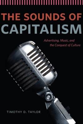 Sounds of Capitalism -  Timothy D. Taylor