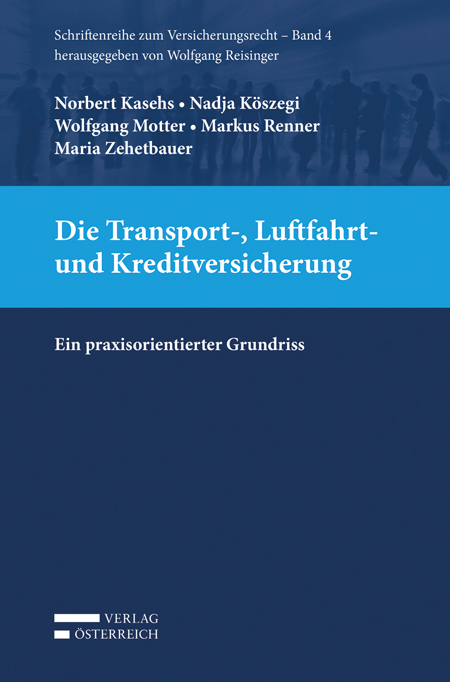 Die Transport-, Luftfahrt- und Kreditversicherung - Norbert Kasehs, Nadja Köszegi, Wolfgang Motter, Markus Renner, Maria Zehetbauer