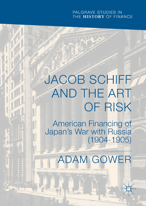 Jacob Schiff and the Art of Risk - Adam Gower