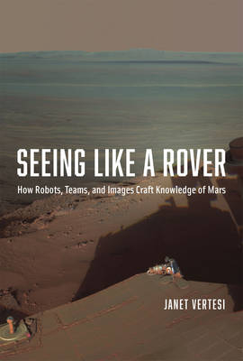 Seeing Like a Rover -  Janet Vertesi