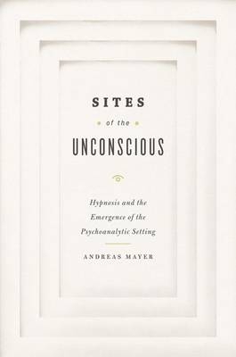 Sites of the Unconscious -  Andreas Mayer