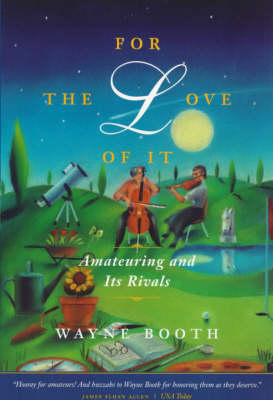 For the Love of It -  Wayne C. Booth