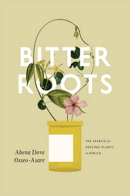 Bitter Roots -  Abena Dove Osseo-Asare