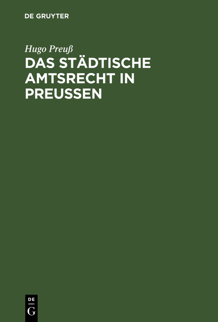 Das städtische Amtsrecht in Preußen - Hugo Preuß