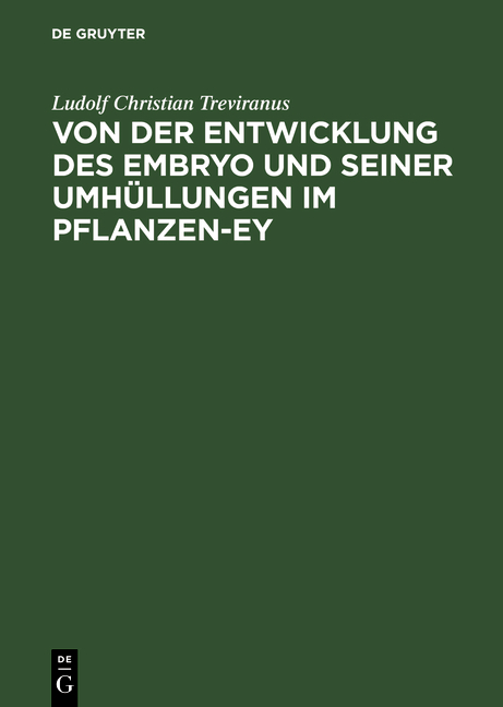 Von der Entwicklung des Embryo und seiner Umhüllungen im Pflanzen-Ey - Ludolf Christian Treviranus