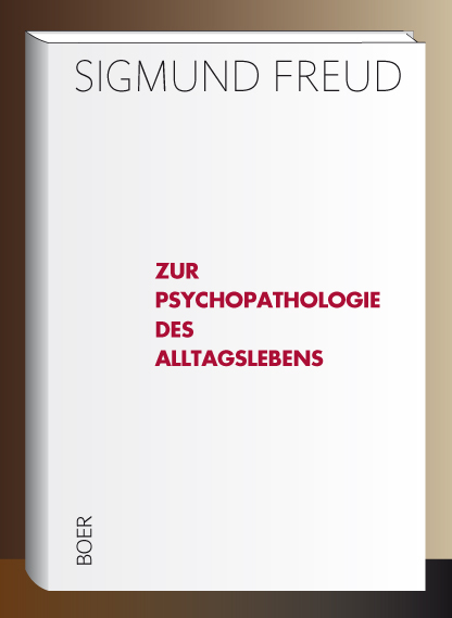 Zur Psychopathologie des Alltagslebens - Sigmund Freud