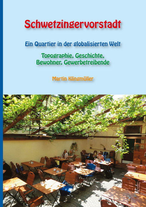 Schwetzingervorstadt - Ein Quartier in der globalisierten Welt - Martin Klingmüller