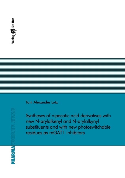 Syntheses of nipecotic acid derivatives with new N-arylalkenyl and N-arylalkynyl substituents and new photoswitchable residues as mGAT1 inhibitors - Toni Alexander Lutz