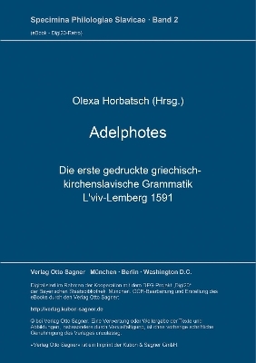 Adelphotes: die erste gedruckte griechisch-kirchenslavische Grammatik, L'viv-Lemberg 1591 - Olexa Horbatsch