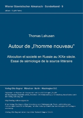 Autour de "l'homme nouveau". Allocution et societé en Russie au XIXe siecle. Essai de sémiologie de la source littéraire - Thomas Lahusen