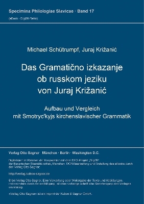 Das "Gramatično izkazanje ob russkom jeziku" von Juraj Križanić - Michael Schütrumpf, Juraj Križanic